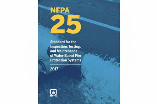 NFPA 25: Standard for the Inspection, Testing and Maintenance of Water Based Fire Protection Systems 2017 Edition